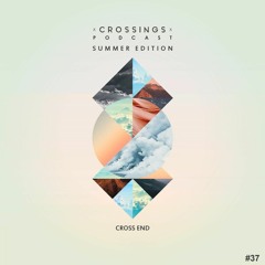 Cross End | Crossings Podcast #037 (Summer Edition)