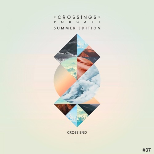 Cross End | Crossings Podcast #037 (Summer Edition)