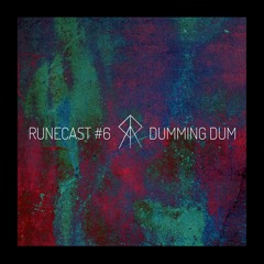 RUNECAST #6: DUMMING DUM