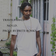 Travis Parker - No I.D. Prod. By PreteRosso