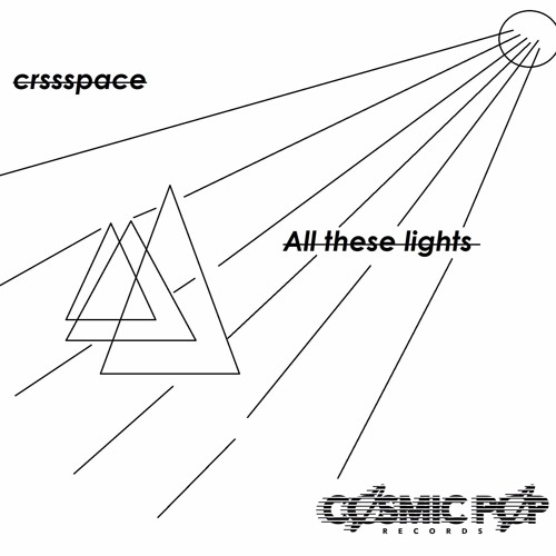 CPR015 : "CRSSSPACE - All these lights " (ALBUM PREVIEW Out Soon)