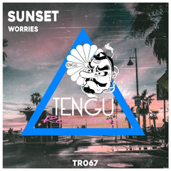Sunset - Worries [TR067] OUT NOW