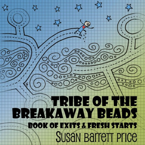 Tribe of the Breakaway Beads: Book of Exits and Fresh Starts