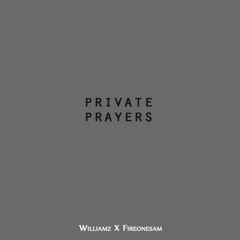 Williamz X FireOneSam - Private Prayers