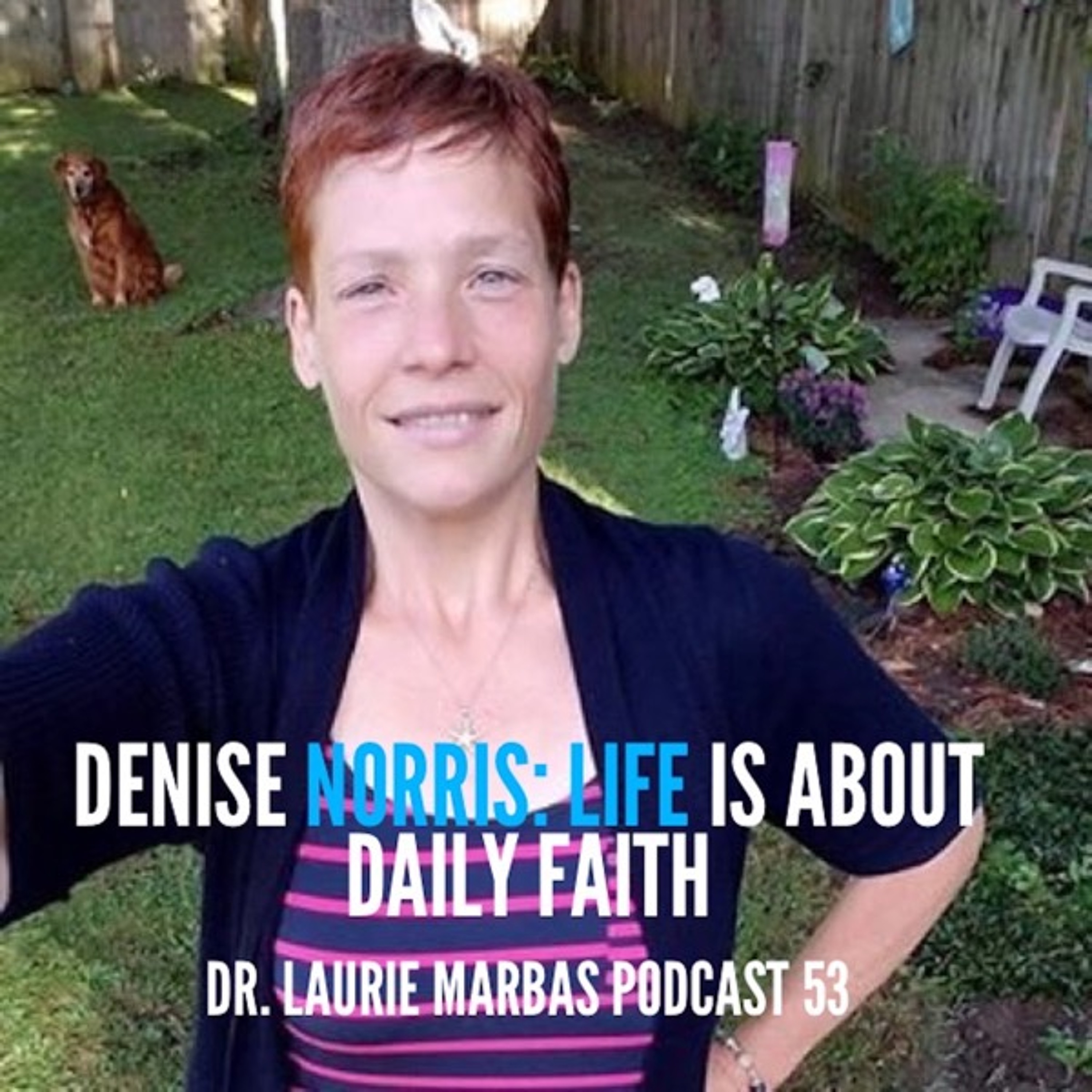 Denise Norris: Life is About Daily Faith