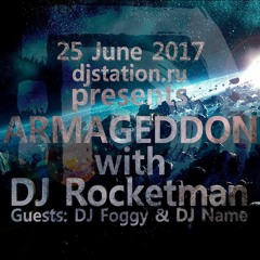Armageddon C DJ Rocketman - 25.06.2017 [Guest Zone - Dj Foggy & Dj Name]