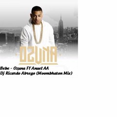 Bebe - Ozuna FT Anuel AA Dj Ricardo Abego (Intro Moombahton Mix)