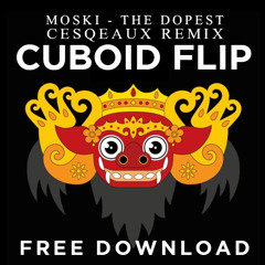 Moksi - The Dopest (Cesqeaux Remix) [CUBOID FLIP]