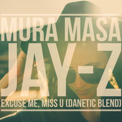 MURA MASA x JAY-Z - Excuse Me, Miss U (Danetic Blend)