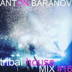Baranov - Tribal House Mix #16