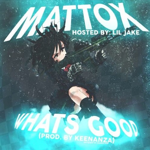 Matt OX - What's Good [Prod. Keenanza]