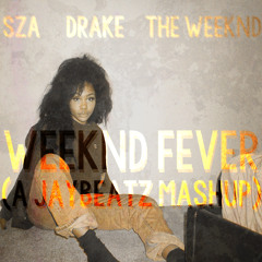 @SZA X Drake X The Weeknd - Weeknd Fever (A JAYBeatz Mashup) #HVLM