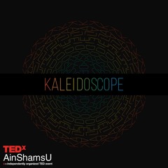 Kaleidoscope | "Tedx AinShamsU" Main Theme Event 2017