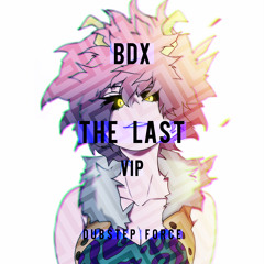 BDX - The Last (VIP) [Dubstep Force Release]