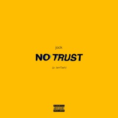 No Trust [Prod. IAmTash]