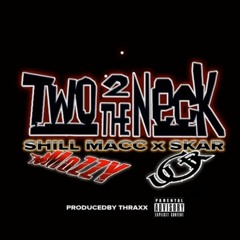 Shill Macc Ft/ Skar - Two 2 The Neck
