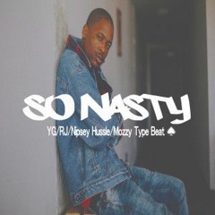 YG || RJ || Nipsey Hussle Type Beat "So Nasty" (Prod by AC3Beats)