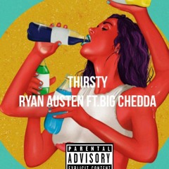 Thirsty Ft. Ryan Austen