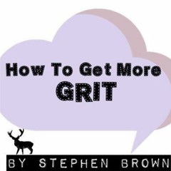 How do we get more GRIT? - Stephen Brown