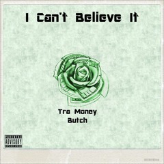 I Can't Believe It FT: Butch (Prod. By: illWillBeatz)