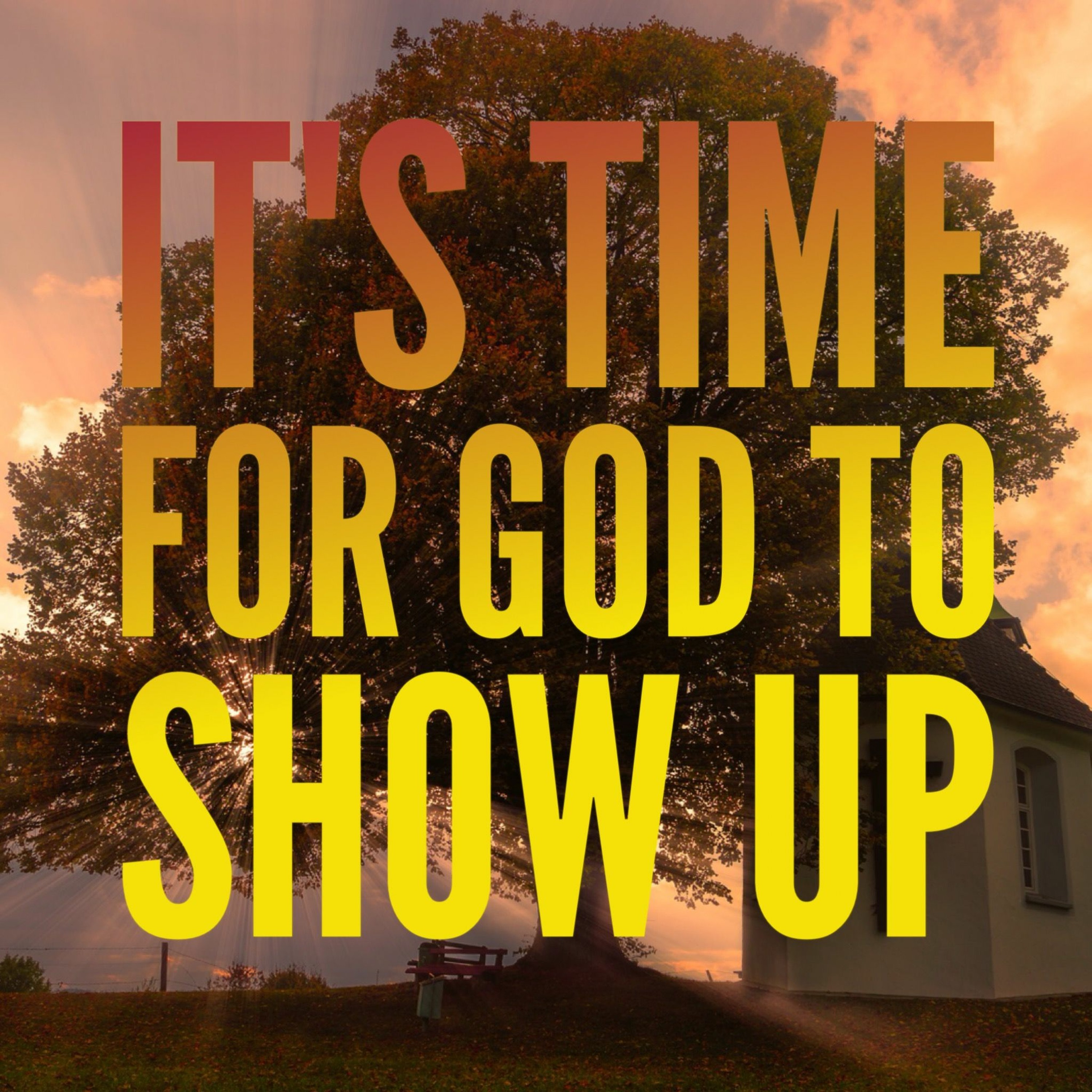6/25/17 AM - It's Time For God To  Show Up episode artwork