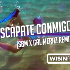 Escápate Conmigo (SBM X GAL MERAZ Remix)- Wisin ft Ozuna