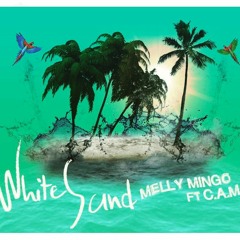 White Sand Melly Mingo  ft C.A.M