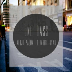 Al3jandro Palma Ft White Ryan - One Bass