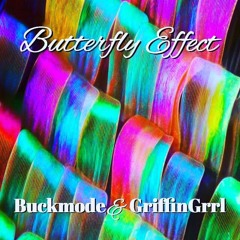 Buckmode & GriffinGrrl ~ Butterfly Effect