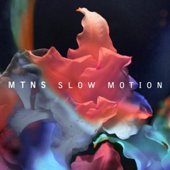 MTNS - Slow Motion