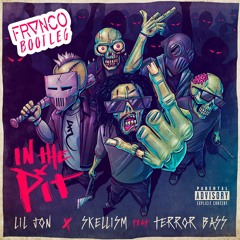 Lil Jon & Skellism Feat. Terror Bass - In The Pit (Frvnco Bootleg)