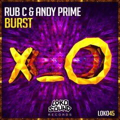 Rub C & Andy Prime - Burst (Original Mix) [OUT NOW]