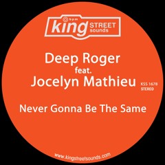 Deep Roger feat. Jocelyn Mathieu - Never Gonna Be The Same (Original Mix)
