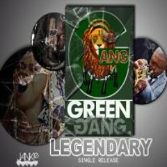 Gang Green Gang - 'Legendary'