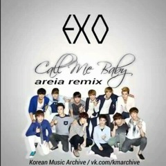 엑소 (EXO) - Call Me Baby (Areia Remix @184).m4a
