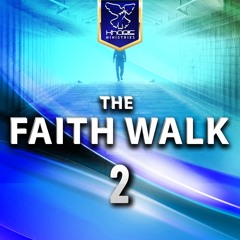 The Faith Walk Part 2
