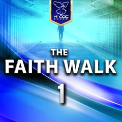 The Faith Walk Part 1