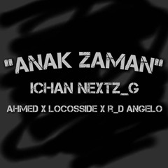 Ichan Nextz G - Anak Jaman X R_DAngelo & X Locosside