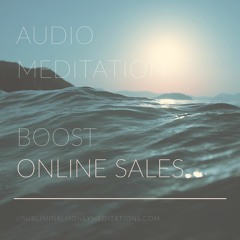 Increase Online Sales - Money Meditation