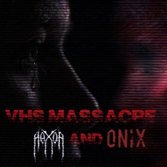 Hax0r! X Onix - VHS Massacre [FREE DL]