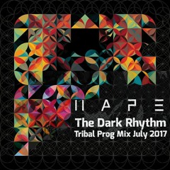 Hape - The Dark Rhythm | Tribal Prog Mix July 2017