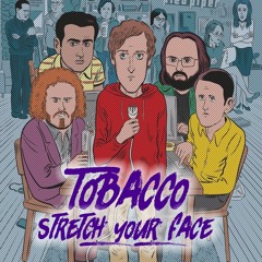 TOBACCO - Strech Your Face (REMIX)