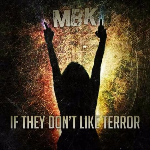 MBK - If They Don't Like Terror