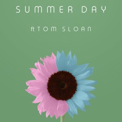 Summer Day ft. Tom Sloan