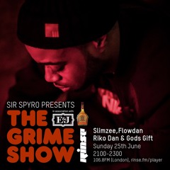 The Grime Show w/ Sir Spyro, Slimzee, Flowdan, Riko Dan & Gods Gift - 25th June 2017