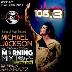 Tribute to The KING of POP -->> MICHAEL JACKSON on 106.3 Chicago "The MORNING MIXTAPE"