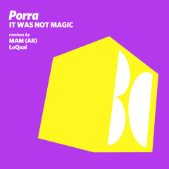 Porra - It Was Not Magic (Original Mix)