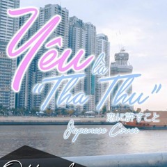 YÊU LÀ "THA THU" (恋に許すこと/LOVE IS FORGIVING)- Mingoz