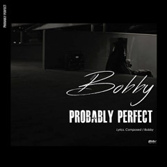 BOBBY 바비 - 아마완벽 Probably perfect