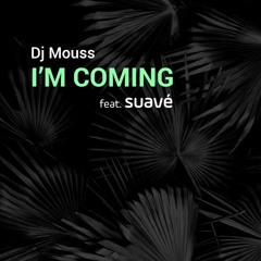Dj Mouss - I'm Coming feat Suavé